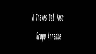 Karaoke  A Traves Del Vaso  Grupo Arranke [upl. by Muncey]