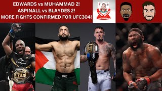 EDWARDS vs MUHAMMAD 2  ASPINALL vs BLAYDES 2 MORE FIGHTS CONFIRMED FOR UFC 304 [upl. by Maurey275]