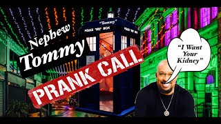 Nephew Tommy Prank Phone Call quotI Want your Kidneyquot [upl. by Haelahk362]