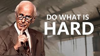 Jim Rohn  Do What Is Hard  Best Motivational Speech [upl. by Eemla]