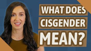 What does Cisgender mean [upl. by Ailefo]