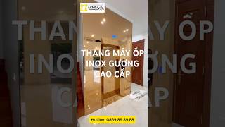 LÊN VÀI MẪU THANG MÁY ĐƯỢC ỐP INOX GƯƠNG SANG TRỌNG  Hotline 0869 89 89 88thinhhanhinox [upl. by Eiramyelhsa]