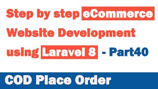 Step by step eCommerce website Development using Laravel 8  Part 40 COD Place Order [upl. by Etnuahc]