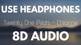 Twenty One Pilots  Chlorine 8D AUDIO [upl. by Ayotna704]