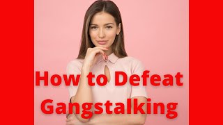 How To Defeat Gangstalking targeted individuals gangstalking organized community harassment [upl. by Savill864]