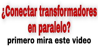 🔥TRANSFORMADORES EN PARALELO➕ [upl. by Andi]