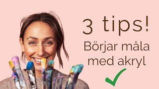 3 Tips Hur du enkelt börjar måla med akryl [upl. by Rugg]