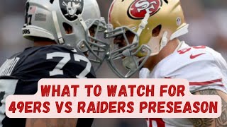 What to Watch in 49ers vs Raiders Preseason Game [upl. by Dorweiler146]