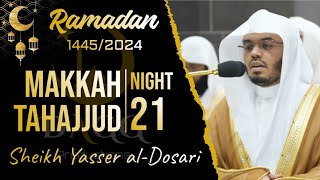 Makkah Tahajjud 20241445 Night 21 Complete  Sheikh Yasser alDosari  ياسرالدوسري [upl. by Ahcorb]