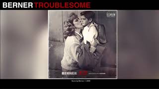 Berner  Troublesome Audio  1111 [upl. by Hareehahs]