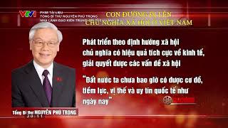 Phim tài liệu I Tổng Bí thư Nguyễn Phú Trọng Nhà lãnh đạo kiên trung trí tuệ và mẫu mực [upl. by Wheaton50]