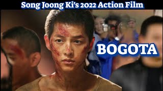 Song Joong Kis 2022 Upcoming Action Movie  Bogota [upl. by Gone]