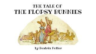 The Tale of the Flopsy Bunnies by Beatrix Potter [upl. by Ayoral]