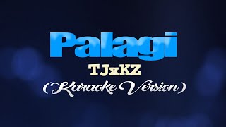 PALAGI  TJxKZ KARAOKE VERSION [upl. by Oht]