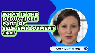 What Is The Deductible Part Of SelfEmployment Tax  CountyOfficeorg [upl. by Terrye]