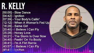 R Kelly 2024 MIX Best Songs  Slow Dance Ignition Your Bodys Callin When A Womans Fed Up [upl. by Rivard798]