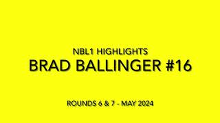 Brad Ballinger 16 NBL1 Highlights  Rounds 6amp7 [upl. by Asemaj]