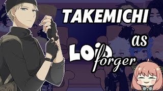 •Tokyo Revengers react to Takemichi Takemichi as Loid Forger• SPOILER  WIP [upl. by Almeida]