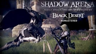 Black Desert Remastered KR  Shadow Arena New Battle Royale Mode The Last Spirit Standing Trailer [upl. by Travus]