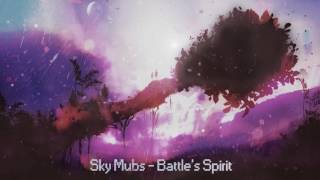 Sky Mubs  Battles Spirit [upl. by Nallac]