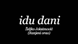 Idu dani  Zeljko Joksimovic Ranjeni orao [upl. by Notgnirrac295]