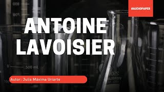 Antoine Lavoisier el padre de la química moderna audiopaper [upl. by Allegna11]