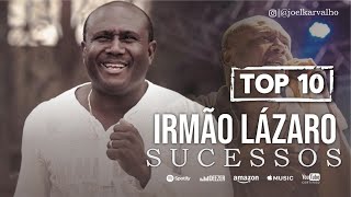 IRMÃO LÁZARO  AS MELHORES  TOP 10 SUCESSOS [upl. by Prochora]