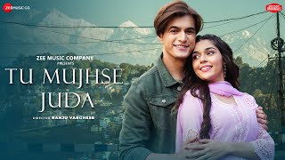 Tu Mujhse Juda  Mohsin Khan Eisha Singh  Akhil Sachdeva Vipin Patwa Kumaar Zee Music Originals [upl. by Cartwell]