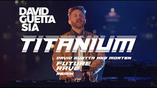 David Guetta ft Sia  Titanium David Guetta amp MORTEN Future Rave Remix Live Edit [upl. by Naitsirk]