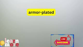 How to Pronounce armorplated [upl. by Nylehtak]