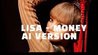 LISA  MONEY Ai Version lalisa blackpink money [upl. by Azne940]