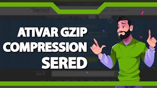 Como ativar o Gzip Compression na Sered – rápido e fácil – 2022 [upl. by Eisned61]