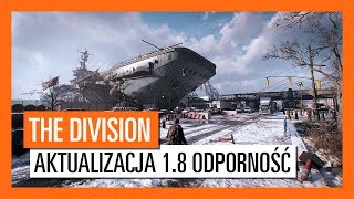 Tom Clancys The Division  Darmowa Aktualizacja 18 Odporność [upl. by Drobman]