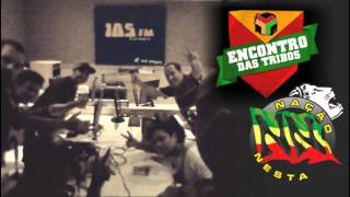 Nação Nesta  Encontro das Tribos 105FM 08032016 [upl. by Ellerrehs282]