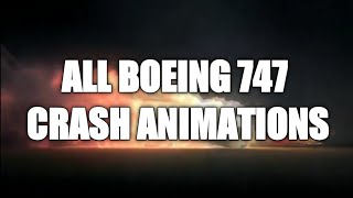 All Boeing 747 Crash Animations [upl. by Labina]