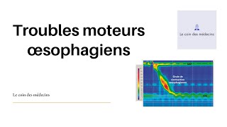 Troubles moteurs œsophagiens [upl. by Weatherley]