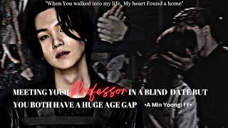 Meeting Your Professor In A Blind Date But You Both have a Huge Age Gap • A Min Yoongi Oneshot• [upl. by Tedda9]