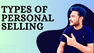 Types Of Personal Selling In Marketing  In Hindi  BBA amp MBA Topics [upl. by Ahab]