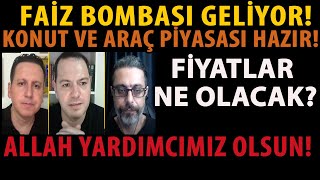 FAİZ BOMBASI GELİYOR KONUT VE ARAÇ PİYASASI HAZIR FİYATLAR NE OLACAK ALLAH YARDIMCIMIZ OLSUN [upl. by Tallou]