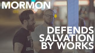 Mormon Defends Salvation By Works [upl. by Oiluj]