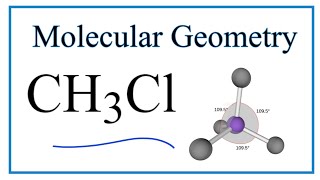 CH3Cl Molecular Geometry Bond Angles and Electron Geometry [upl. by Ojahtnamas]