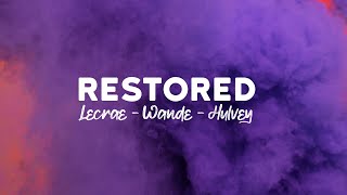 Lecrae  Restored ft 1K Phew Wande Hulvey  Lyrics [upl. by Travax]