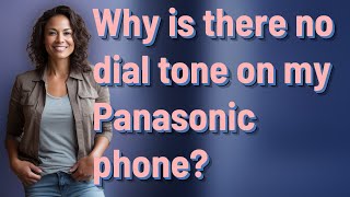 Why is there no dial tone on my Panasonic phone [upl. by Pepi906]