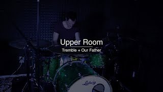 Upper Room  Tremble  Our Father  Drum Cover by Jeremiah [upl. by Gnous]