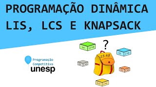 Programação Dinâmica LIS LCS e Knapsack [upl. by Gladdy]