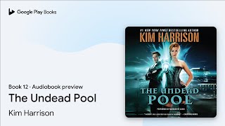 The Undead Pool Book 12 by Kim Harrison · Audiobook preview [upl. by Ynafets771]