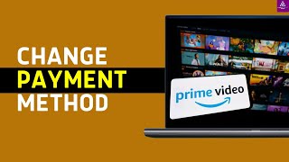 How to Change Payment Method on Amazon Prime Video [upl. by Elleret]