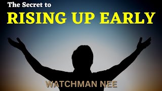 HOW TO WAKE UP EARLY  WATCHMAN NEE [upl. by Fridlund]