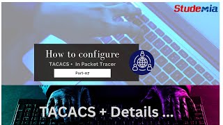 Studemia What is TACACS amp How to configure TACACS Packet Tracer Part07 [upl. by Einrae]