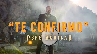 Pepe Aguilar  Te Confirmo Video Oficial [upl. by Aihsyla]